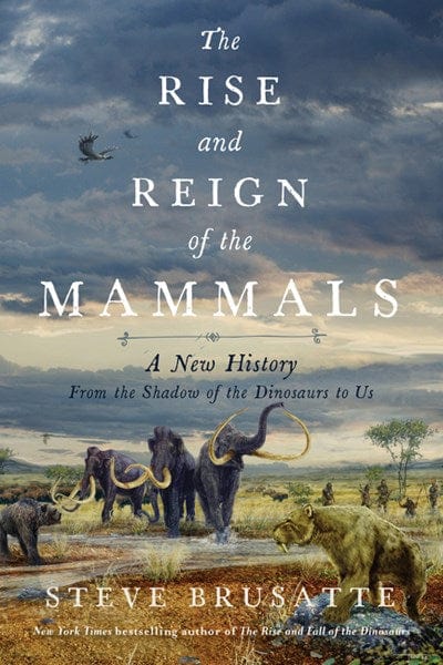 New Book The Rise and Fall of the Mammals: A New History 9780062951519
