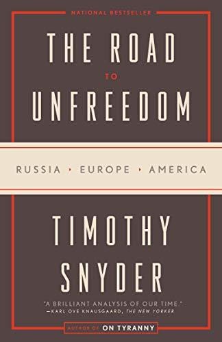 New Book The Road to Unfreedom: Russia, Europe, America  - Paperback 9780525574477