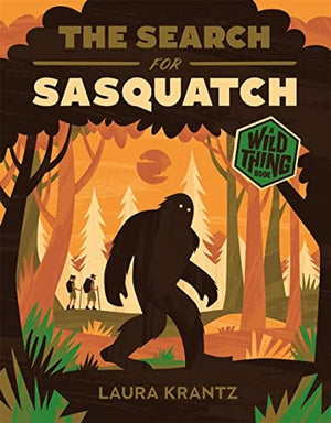 New Book The Search for Sasquatch (A Wild Thing Book) - Krantz, Laura - Hardcover 9781419758188