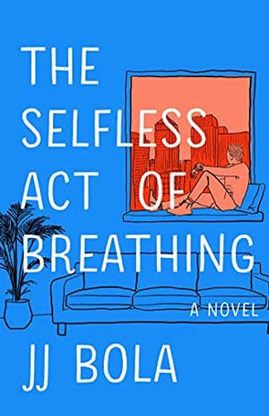 New Book The Selfless Act of Breathing: A Novel - Hardcover 9781982175566