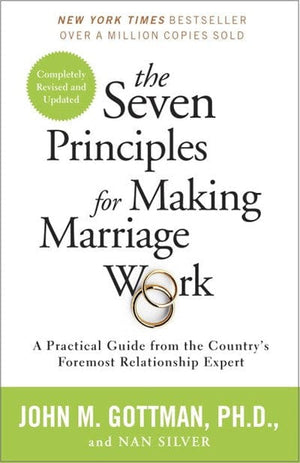 New Book The Seven Principles for Making Marriage Work: A Practical Guide from the Country's Foremost Relationship Expert  - Paperback 9780553447712