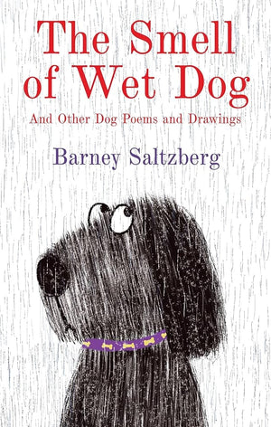 New Book The Smell of Wet Dog: And Other Dog Poems and Drawings by Barney Saltzberg 9780823456390