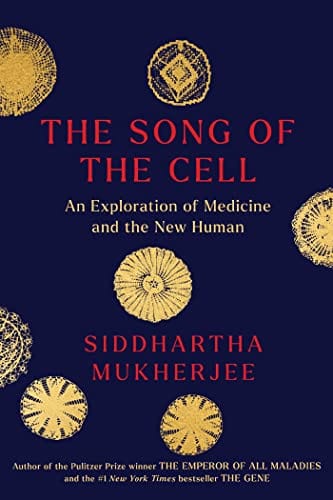 New Book The Song of the Cell: An Exploration of Medicine and the New Human 9781982117351