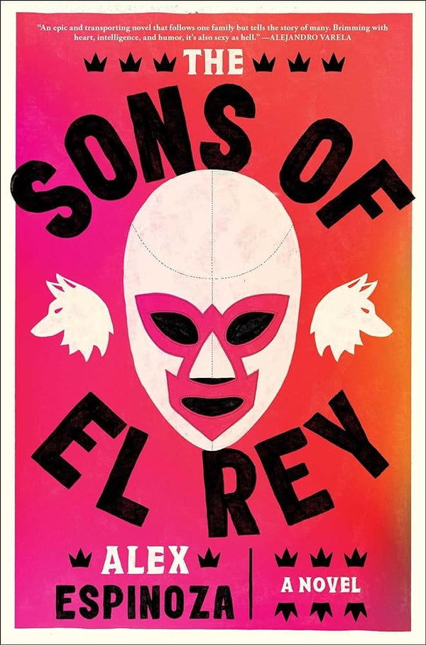 New Book The Sons of El Rey by Alex Espinoza - Hardcover 9781668032787