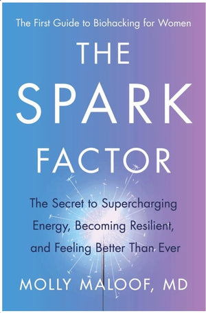 New Book The Spark Factor: The Secret to Supercharging Energy, Becoming Resilient, and Feeling Better Than Ever - Maloof, Molly (Author) 9780063207202