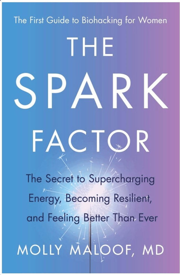 New Book The Spark Factor: The Secret to Supercharging Energy, Becoming Resilient, and Feeling Better Than Ever - Maloof, Molly (Author) 9780063207202