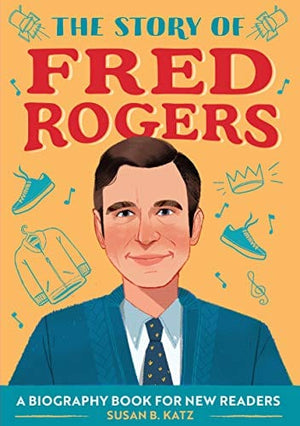 New Book The Story of Fred Rogers: A Biography Book for New Readers (The Story Of: A Biography Series for New Readers)  - Paperback 9781647397883