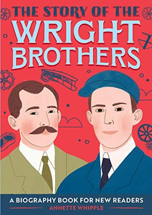 New Book The Story of the Wright Brothers: A Biography Book for New Readers (The Story Of: A Biography Series for New Readers)  - Paperback 9781647392390