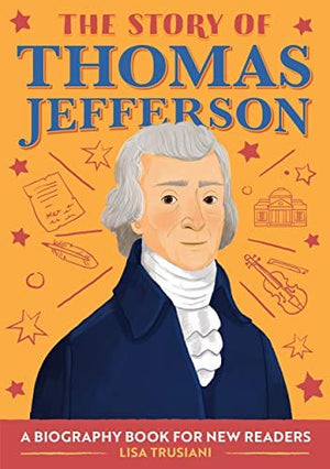 New Book The Story of Thomas Jefferson: A Biography Book for New Readers (The Story of: A Biography Series for New Readers)  - Paperback 9781647398330