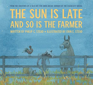 New Book The Sun Is Late and So Is The Farmer - Stead, Philip C - Hardcover 9780823444281