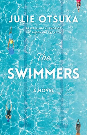 New Book The Swimmers: A novel - Otsuka, Julie - Paperback 9780593466629