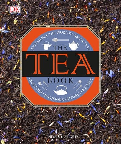 New Book The Tea Book: Experience the World's Finest Teas, Qualities, Infusions, Rituals, Recipes - Gaylard, Linda 9781465436061