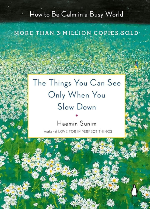 New Book The Things You Can See Only When You Slow Down: How to Be Calm in a Busy World by Haemin Sunim, Youngcheol Lee, Chi-Young Kim 9780143130772