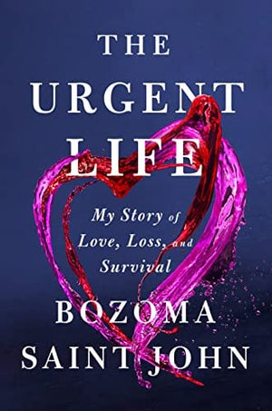 New Book The Urgent Life: My Story of Love, Loss, and Survival -  Saint John, Bozoma - Hardcover 9780593300176