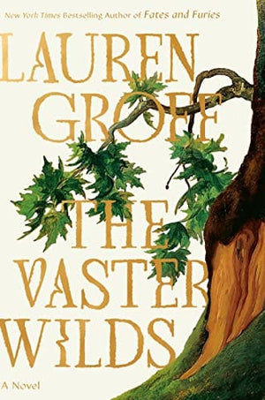 New Book The Vaster Wilds: A Novel - Groff, Lauren - Hardcover 9780593418390