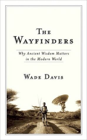 New Book The Wayfinders: Why Ancient Wisdom Matters in the Modern World (CBC Massey Lecture)  - Paperback 9780887847660