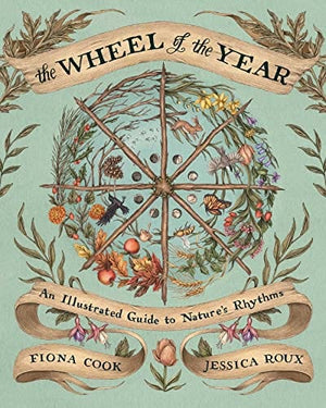 New Book The Wheel of the Year: An Illustrated Guide to Nature's Rhythms 9781524874803