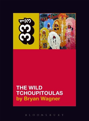 New Book The Wild Tchoupitoulas' the Wild Tchoupitoulas ( 33 1/3 #142 )  - Paperback 9781501333361