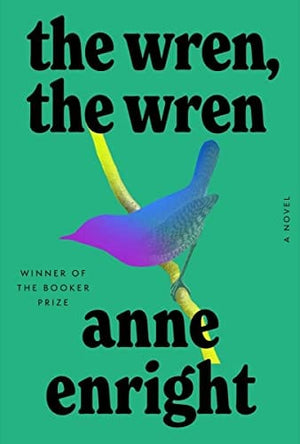 New Book The Wren, the Wren: A Novel - Enright, Anne - Hardcover 9781324005681
