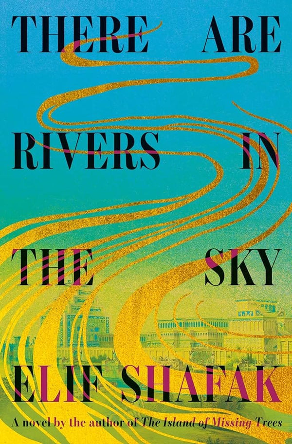 New Book There Are Rivers in the Sky: A novel by Elif Shafak - Hardcover 9780593801710