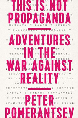 New Book This Is Not Propaganda: Adventures in the War Against Reality  - Paperback 9781541762121