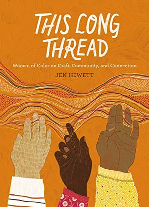 New Book This Long Thread: Women of Color on Craft, Community, and Connection  - Paperback 9781611808247