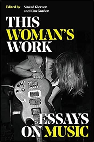 New Book This Woman's Work: Essays on Music - Hardcover 9780306829000