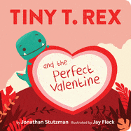 New Book Tiny T. Rex and the Perfect Valentine - Stutzman, Jonathan - Hardcover 9781452184890
