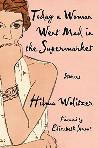 New Book Today a Woman Went Mad in the Supermarket: Stories - Wolitzer, Hilma - Paperback 9781635579802