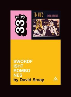 New Book Tom Waits' Swordfishtrombones (33 1/3)  - Paperback 9780826427823