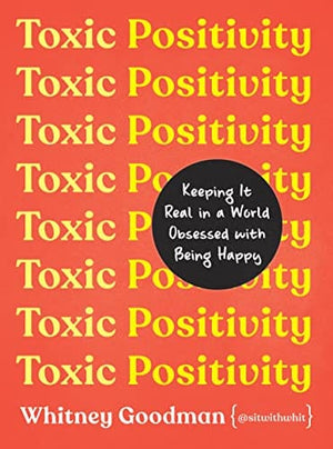 New Book Toxic Positivity: Keeping It Real in a World Obsessed with Being Happy - Hardcover 9780593418277