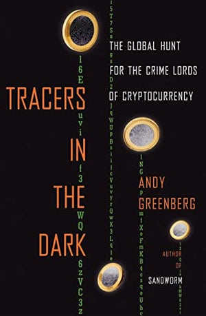 New Book Tracers in the Dark: The Global Hunt for the Crime Lords of Cryptocurrency 9780385548090