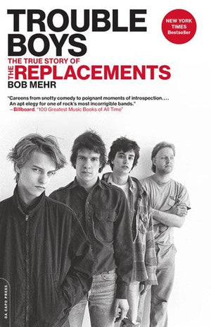 New Book Trouble Boys: The True Story of the Replacements  - Paperback 9780306825361