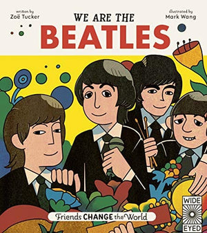 New Book Tucker, Zoë - We Are The Beatles (Friends Change the World) - Hardcover 9780711261556