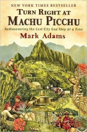 New Book Turn Right at Machu Picchu: Rediscovering the Lost City One Step at a Time  - Paperback 9780452297982