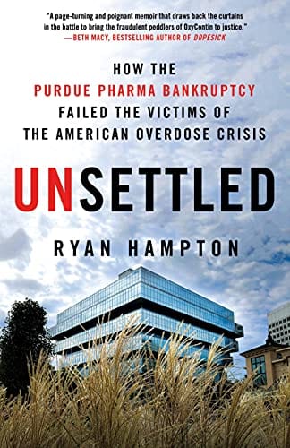 New Book Unsettled: How the Purdue Pharma Bankruptcy Failed the Victims of the American Overdose Crisis - Hardcover 9781250273161