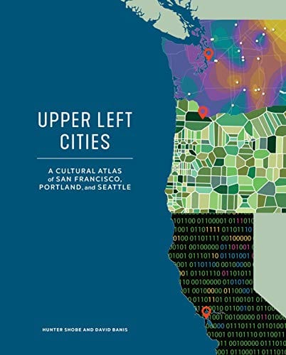 New Book Upper Left Cities: A Cultural Atlas of San Francisco, Portland, and Seattle - Hardcover 9781632171825