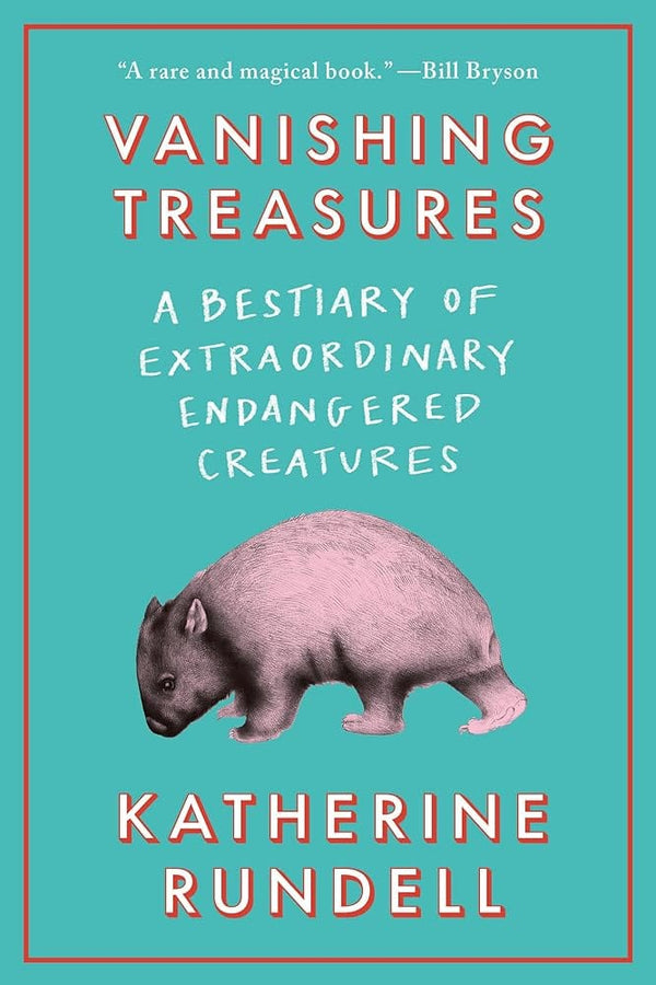 New Book Vanishing Treasures: A Bestiary of Extraordinary Endangered Creatures by Katherine Rundell - Hardcover 9780385550826