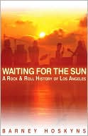 New Book Waiting for the Sun: A Rock & Roll History of Los Angeles  - Paperback 9780879309435