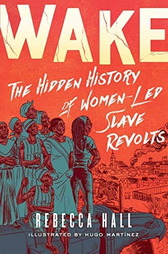 New Book Wake: The Hidden History of Women-Led Slave Revolts - Hardcover 9781982115180