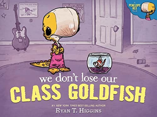 New Book We Don't Lose Our Class Goldfish: A Penelope Rex Book - Higgins, Ryan 9781368076982
