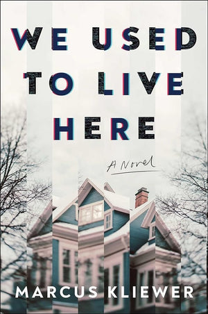 New Book We Used to Live Here: A Novel by Marcus Kliewer -Hardcover 9781982198787