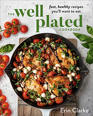 New Book Well Plated Fast Healthy Recipes - Clarke, Erin - Hardcover 9780525541165