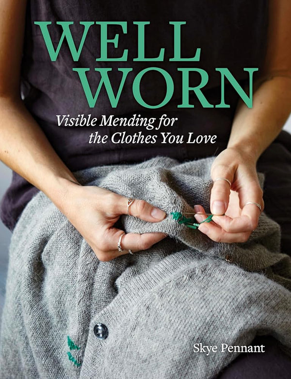 New Book Well Worn: Visible Mending for the Clothes You Love by Skye Pennant 9781797229690