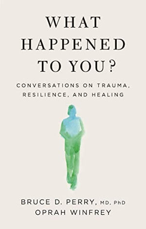 New Book What Happened to You?: Conversations on Trauma, Resilience, and Healing - Hardcover 9781250223180