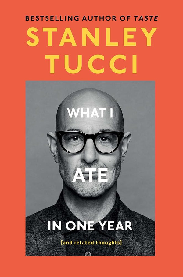 New Book What I Ate in One Year: (and related thoughts) by Stanley Tucci 9781668055687