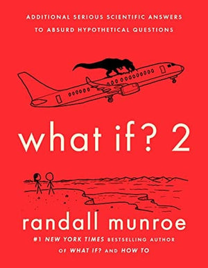 New Book What If? 2: Additional Serious Scientific Answers to Absurd Hypothetical Questions 9780525537113