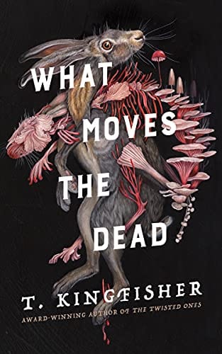 New Book What Moves the Dead - Kingfisher, T - Hardcover 9781250830753