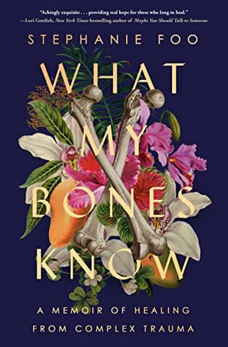 New Book What My Bones Know: A Memoir of Healing from Complex Trauma - Hardcover 9780593238103