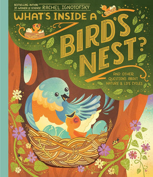 New Book What's Inside A Bird's Nest?: And Other Questions About Nature & Life Cycles by Rachel Ignotofsky 9780593176528